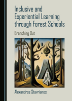 Inclusive and Experiential Learning through Forest Schools: Branching Out 1036414760 Book Cover