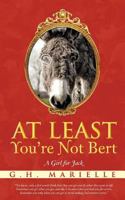 At Least You're Not Bert: A Girl for Jack 1475907001 Book Cover