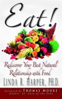 Eat!: Rediscover Your Best Natural Relationship with Food 0991334043 Book Cover