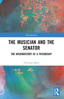 The Musician and the Senator: The Microhistory of a Friendship B0BVXB1DJB Book Cover