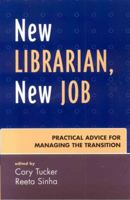 New Librarian, New Job: Practical Advice for Managing the Transition 0810858517 Book Cover