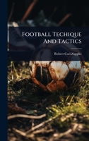 Football Techique And Tactics: By Robert C. Zuppe 1024435539 Book Cover