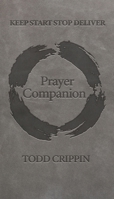Keep, Start, Stop, and Deliver: Prayer Companion B0DP7WCQH6 Book Cover