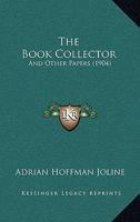 The Book Collector, and Other Papers 1120872405 Book Cover