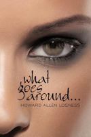 What Goes Around . . . 146976086X Book Cover
