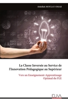 La Classe Inversée au Service de l'Innovation Pédagogique au Supérieur: Vers un Enseignement-Apprentissage Optimal du FLE (French Edition) 9999335187 Book Cover