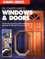 The Complete Guide to Doors & Windows (Black & Decker) 1589230450 Book Cover
