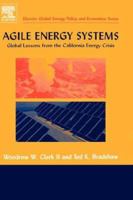 Agile Energy Systems: Global Lessons from the California Energy Crisis 0080444482 Book Cover