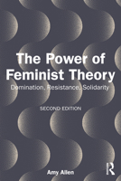 The Power of Feminist Theory: Domination, Resistance, Solidarity 0813365554 Book Cover