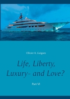 Life, Liberty, Luxury - and Love? Part VI: Part VI 2322191884 Book Cover