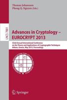 Advances in Cryptology - EUROCRYPT 2013: 32nd Annual International Conference on the Theory and Applications of Cryptographic Techniques, Athens, Greece, May 26-30, 2013, Proceedings 3642383475 Book Cover