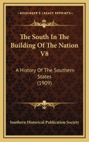 The South In The Building Of The Nation V8: A History Of The Southern States 1160714185 Book Cover
