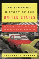 An Economic History of the United States: Conquest, Conflict, and Struggles for Equality 1442257237 Book Cover