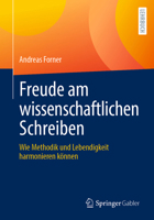 Freude am wissenschaftlichen Schreiben: Wie Methodik und Lebendigkeit harmonieren (German Edition) 3658517689 Book Cover