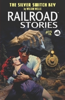 Railroad Stories #12: The Silver Switch Key B0CPVT8W7Q Book Cover