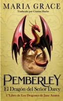Pemberley, el dragón del señor Darcy (Los Dragones de Jane Austen) (Spanish Edition) B0CL4VNMBT Book Cover