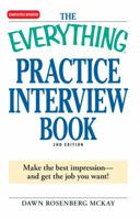 The Everything Practice Interview Book: Be prepared for any question (Everything: School and Careers)