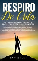 Respiro de Vida: El Camino de Renacimiento a través del Deporte y el Bienestar: De Fumador a Campeón: Estrategias, Consejos y Testimoni B0CQRS5GS7 Book Cover