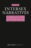 Intersex Narratives: Shifts in the Representation of Intersex Lives in North American Literature and Popular Culture 3837634191 Book Cover