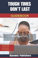 TOUGH TIMES DON’T LAST: Being Stronger Daily B0DXBP4RB4 Book Cover