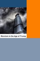 Marxism in the Age of Trump: Articles from the Platypus Review 2015–2017 0996206132 Book Cover