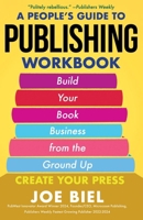 A People's Guide to Publishing Workbook: Build Your Book Business from the Ground Up (Good Life) 1648415792 Book Cover