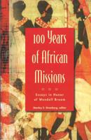 100 Years of African Missions: Essays in Honor of Wendell Broom 0915547686 Book Cover