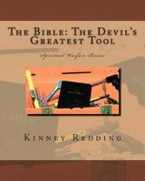 The Bible: The Devil's Greatest Tool: Spiritual Warfare Basics 1496088182 Book Cover