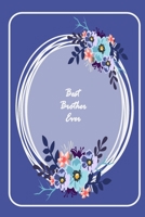 Best Brother Ever: A beautiful notebook gift for Brother - big brother notebook - Best Brother ever gifts - gift for Brother birthday - gift for brother in law - Life Inspirational Journal 1661269168 Book Cover