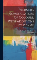 Werner's Nomenclature Of Colours, With Additions By P. Syme 1019370106 Book Cover