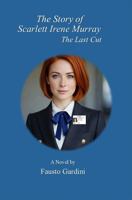 The Story of Scarlett Irene Murray: The Last Cut B0H2CT4N98 Book Cover