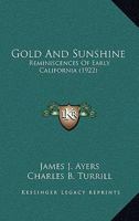 Gold And Sunshine: Reminiscences Of Early California 1017261288 Book Cover