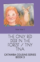 THE ONLY RED DEER IN THE FOREST / TINY TINA: CATAWBA COUSINS SERIES BOOK THREE B08JZWNGJV Book Cover