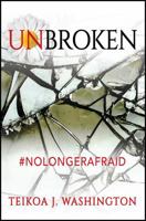 Unbroken: #NoLongerAfraid 1478793007 Book Cover