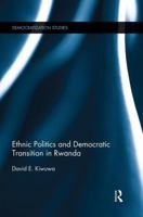 Ethnic Politics and Democratic Transition in Rwanda 1138822140 Book Cover