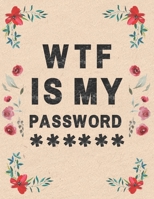 WTF Is My Password: Notebook for Internet Password Logbook shit 1676932437 Book Cover