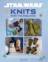 Star Wars: Knits for Younglings: 20 Official Patterns for Toddler and Baby Clothes, Toys, Blankets, and More! B0GQXW25FD Book Cover