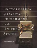 Encyclopedia of Capitol Punishment in the United States 1476683697 Book Cover
