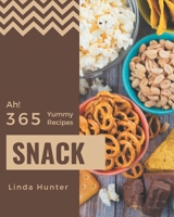 Ah! 365 Yummy Snack Recipes: An Inspiring Yummy Snack Cookbook for You B08HS5K2G7 Book Cover