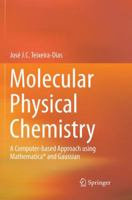Molecular Physical Chemistry: A Computer-based Approach using Mathematica® and Gaussian 3319822659 Book Cover