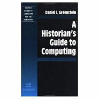 Historian's Guide to Computing (Oxford Guides to Computing for the Humanities) 0198235216 Book Cover