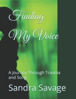 Finding My Voice: A Journey Through Trauma and Song B0H15Y296D Book Cover