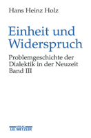 Einheit Und Widerspruch: Problemgeschichte Der Dialektik in Der Neuzeit.Band 3: Die Ausarbeitung Der Dialektik 3476015572 Book Cover