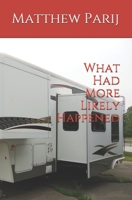 What Had More Likely Happened B09FC9HSRM Book Cover