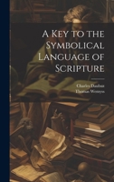 A Key to the Symbolical Language of Scripture 1021421421 Book Cover