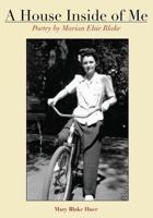 A House Inside Of Me: Poetry by Marian Elsie Blake 1492957429 Book Cover