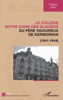 Le collège Notre-Dame des Glaciers du père Vigoureux de Kermorvan: (1941-1944) (Mémoires Du Xxe Siècle) (French Edition) 2343172536 Book Cover