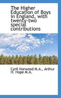 The Higher Education of Boys in England, with twenty-two special contributions 1115893866 Book Cover