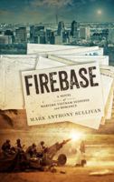 Firebase: A Novel of Wartime Vietnam Suspense and Romance 0999050702 Book Cover