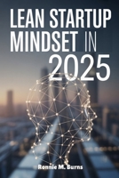 Lean Startup Mindset in 2025: Agile Thinking, Smart Tools and Sustainable Startups for the Future B0FFZV45LR Book Cover